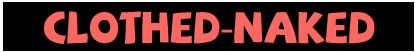 Clothed-Naked